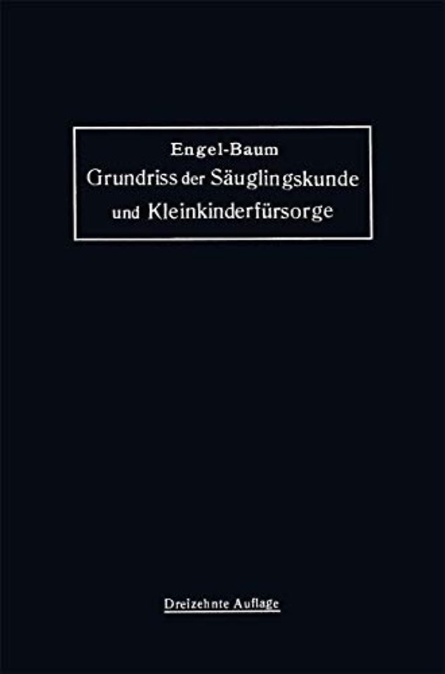 Grundriss der Säuglingskunde und Kleinkinderfürsorge