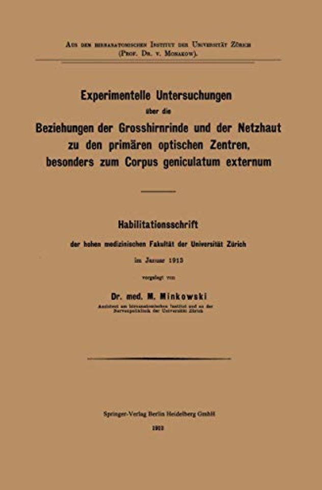 Experimentelle Untersuchungen über die Beziehungen der Grosshirnrinde und der Netzhaut zu den primären optischen Zentren, besonders zum Corpus geniculatum externum