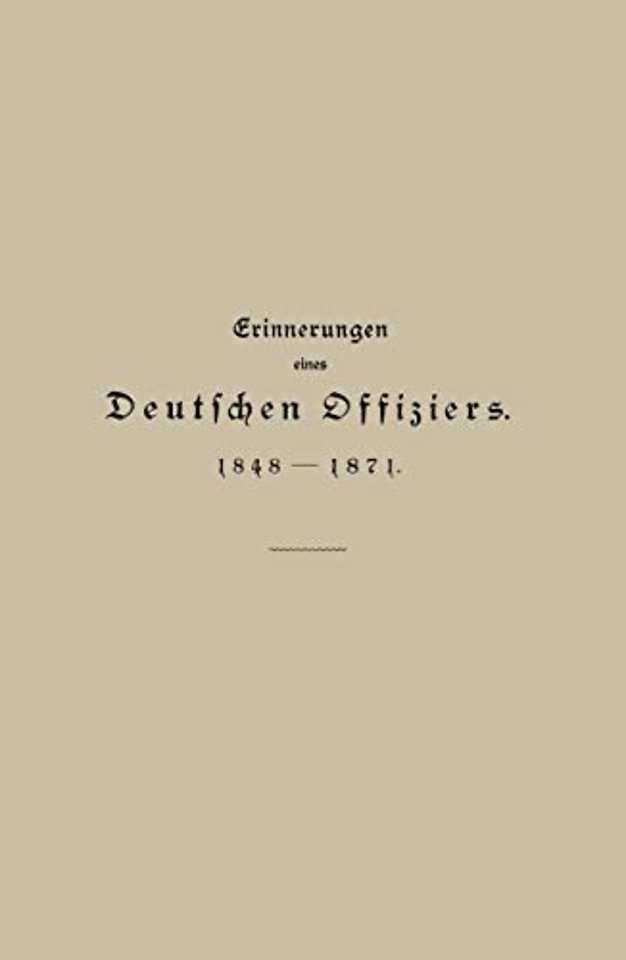 Erinnerungen eines Deutschen Offiziers 1848 bis 1871