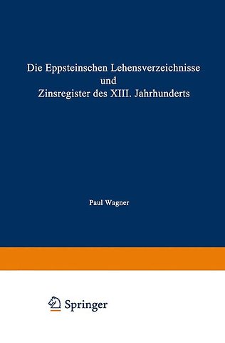 Die Eppsteinschen Lehensverzeichnisse und Zinsregister des XIII. Jahrhunderts