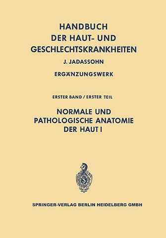 Normale und pathologische Anatomie der Haut I