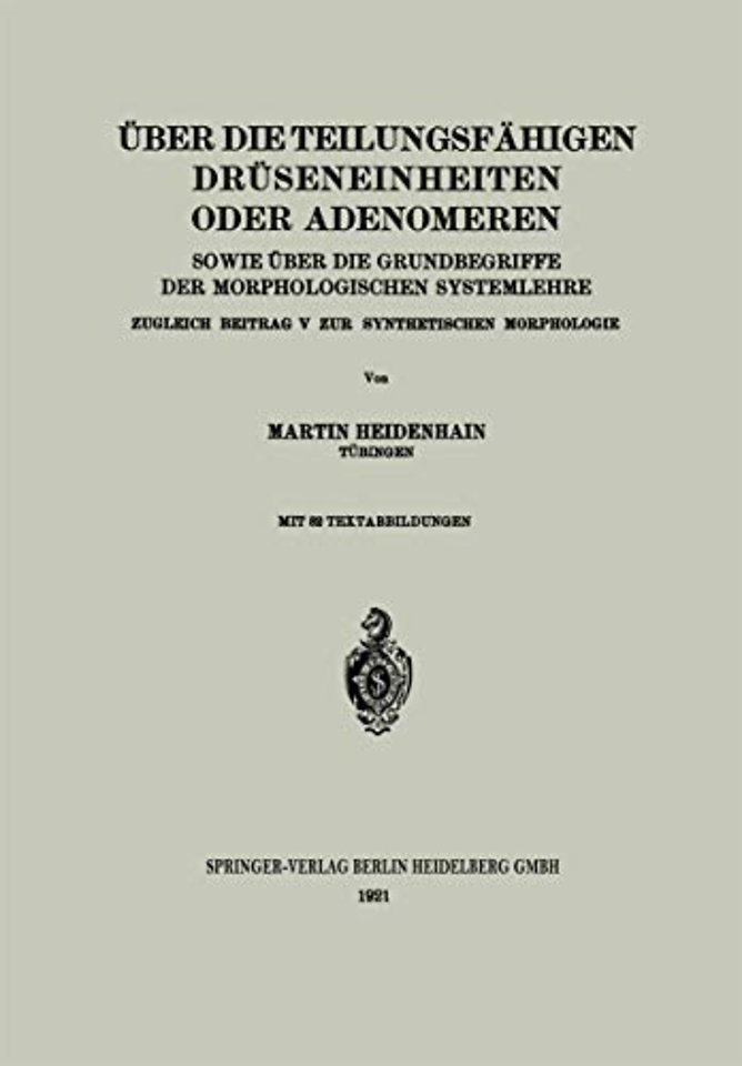 Über die teilungsfähigen Drüseneinheiten oder Adenomeren, sowie über die Grundbegriffe der morphologischen Systemlehre