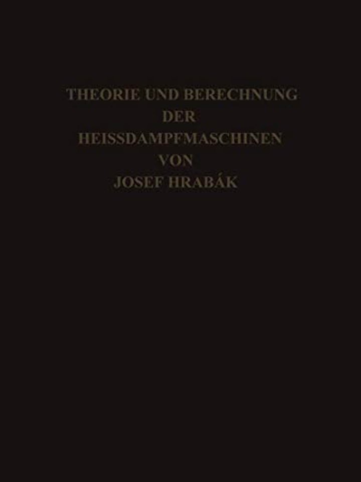 Theorie und Practische Berechnung der Heissdampfmaschinen