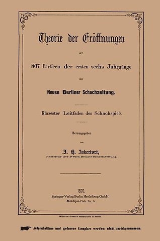 Theorie der Eröffnungen der 807 Partieen der ersten sechs Jahrgänge der Neuen Berliner Schachzeitung