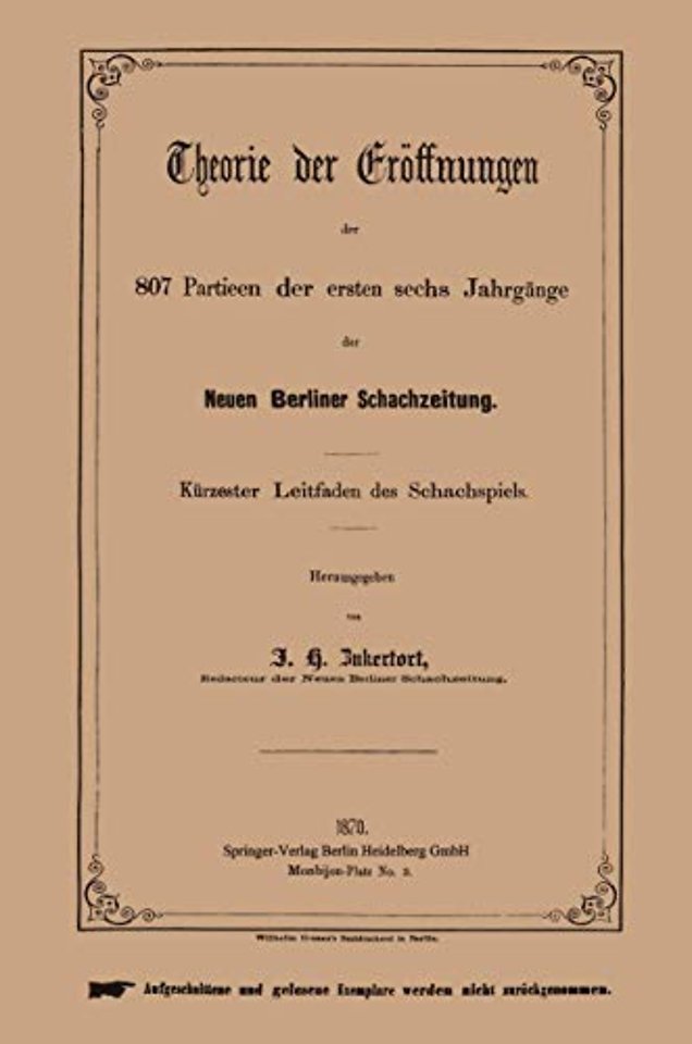 Theorie der Eröffnungen der 807 Partieen der ersten sechs Jahrgänge der Neuen Berliner Schachzeitung