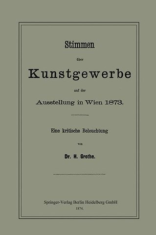 Stimmen über Kunstgewerbe auf der Ausstellung in Wien 1873