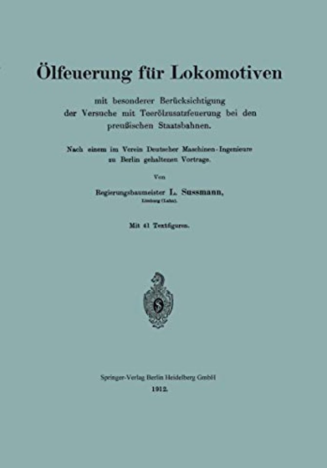 Ölfeuerung für Lokomotiven mit besonderer Berücksichtigung der Versuche mit Teerölzusatzfeuerung bei den preußischen Staatsbahnen