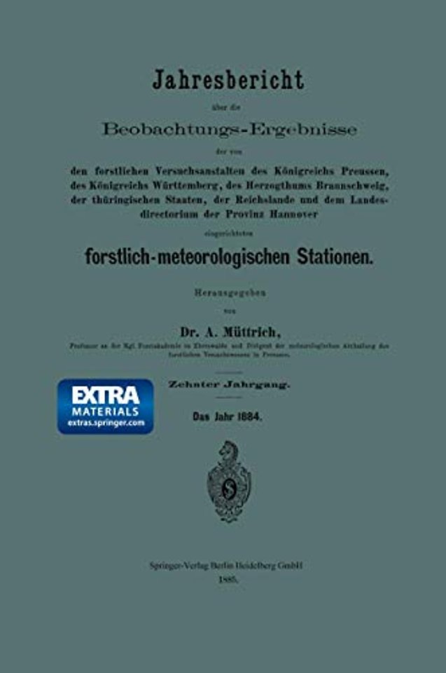 Jahresbericht über die Beobachtungs-Ergebnisse der von den forstlichen Versuchsanstalten des Königreichs Preussen, des Königreichs Württemberg, des Herzogthums Braunschweig, der thüringischen Staaten, der Reichslande und dem Landesdirectorium der Provinz 