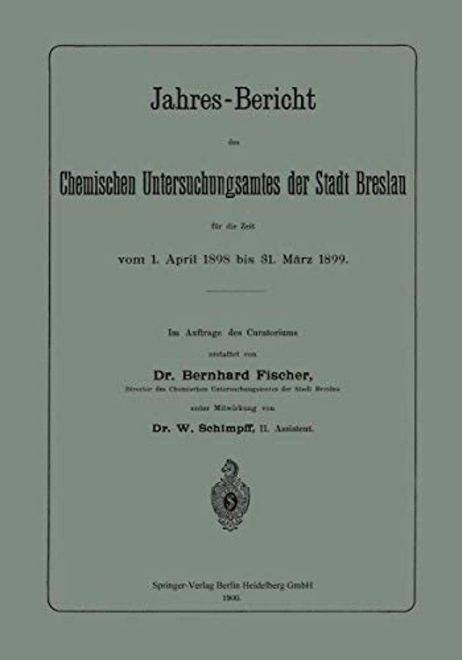 Jahres-Bericht des Chemischen Untersuchungsamtes der Stadt Breslau für die Zeit vom 1. April 1898 bis 31. März 1899