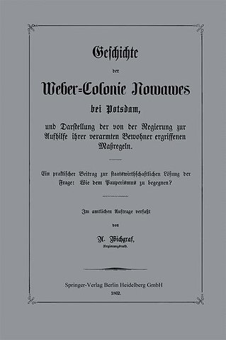 Geschichte der Weber-Colonie Nowawes bei Potsdam, und Darstellung der von der Regierung zur Aufhilfe ihrer verarmten Bewohner ergriffenen Maßregeln