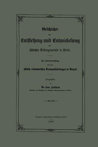 Geschichte der Entstehung und Entwickelung der jüdischen Reformgemeinde in Berlin