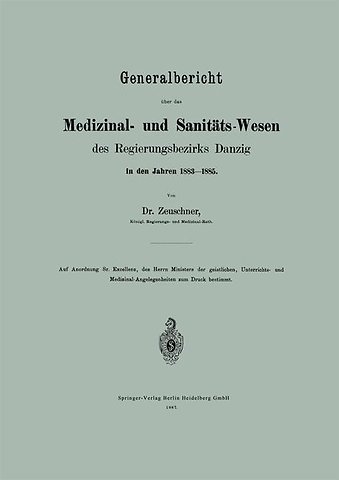 Generalbericht über das Medizinal- und Sanitäts-Wesen des Regierungsbezirks Danzig in den Jahren 1883–1885