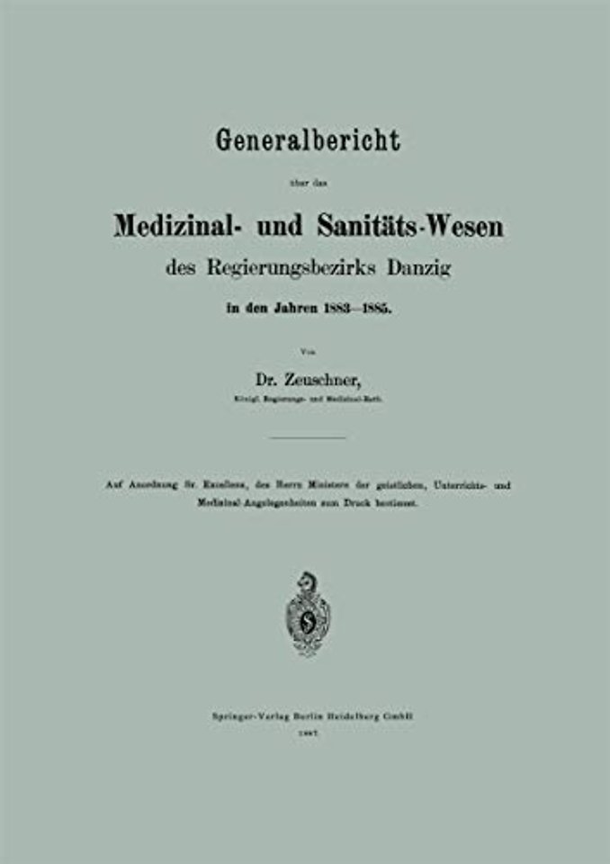 Generalbericht über das Medizinal- und Sanitäts-Wesen des Regierungsbezirks Danzig in den Jahren 1883–1885