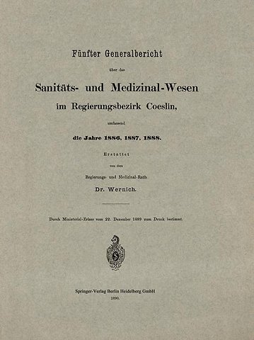 Fünfter Generalbericht über das Sanitäts- und Medizinal-Wesen im Regierungsbezirk Coeslin, umfassend die Jahre 1886, 1887, 1888