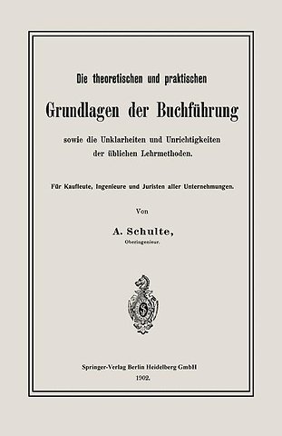 Die theoretischen und praktischen Grundlagen der Buchführung sowie die Unklarheiten und Unrichtigkeiten der üblichen Lehrmethoden