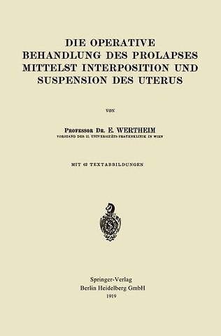Die Operative Behandlung des Prolapses Mittelst Interposition und Suspension des Uterus