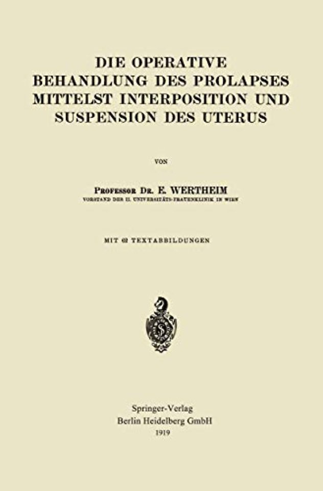 Die Operative Behandlung des Prolapses Mittelst Interposition und Suspension des Uterus
