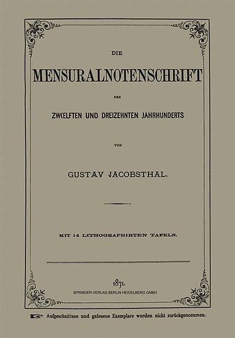Die Mensuralnotenschrift des Zwœlften und Dreizehnten Jahrhunderts