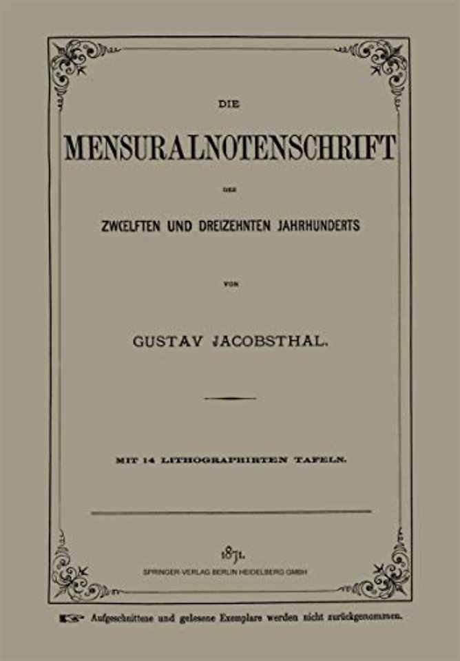 Die Mensuralnotenschrift des Zwœlften und Dreizehnten Jahrhunderts