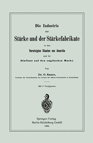 Die Industrie der Stärke und der Stärkefabrikate in den Vereinigten Staaten von Amerika und ihr Einfluss auf den englischen Markt