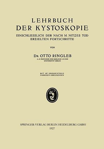 Lehrbuch der Kystoskopie Einschliesslich der nach M. Nitzes Tod Erzielten Fortschritte