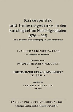 Kaiserpolitik und Einheitsgedanke in den karolingischen Nachfolgestaaten (876–962) unter besonderer Berücksichtigung des Urkundenmaterials