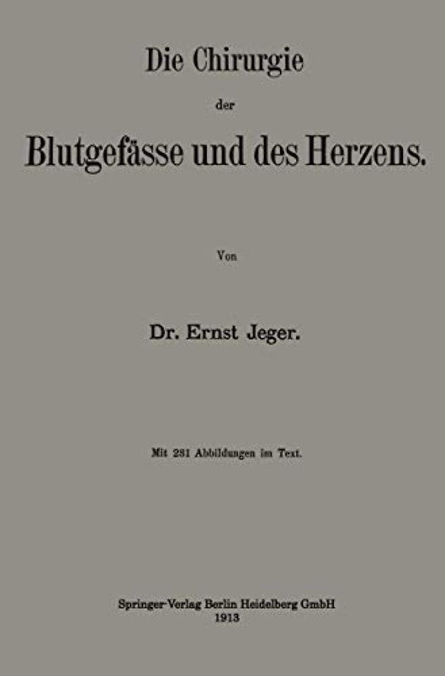 Die Chirurgie der Blutgefässe und des Herzens
