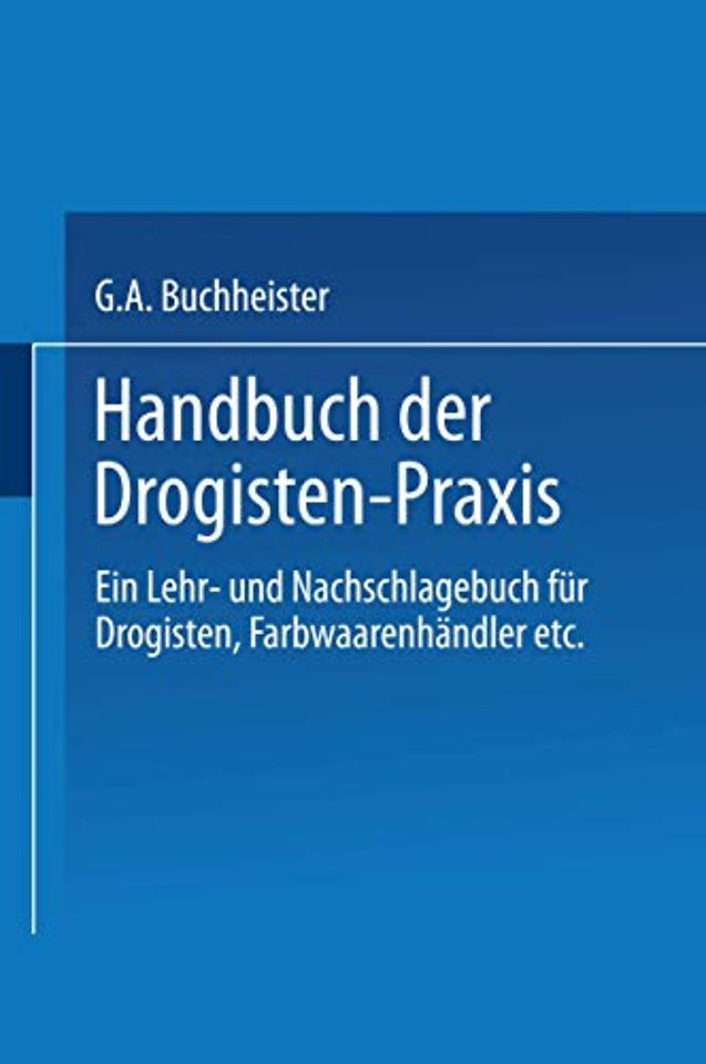 Handbuch der Drogisten-Praxis