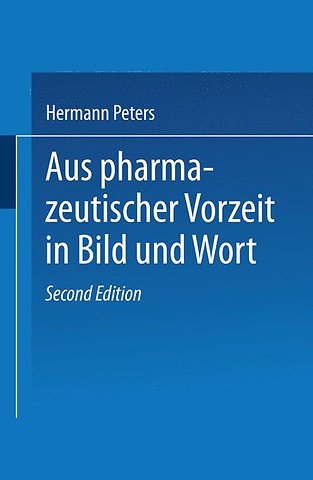 Aus pharmazeutischer Vorzeit in Bild und Wort