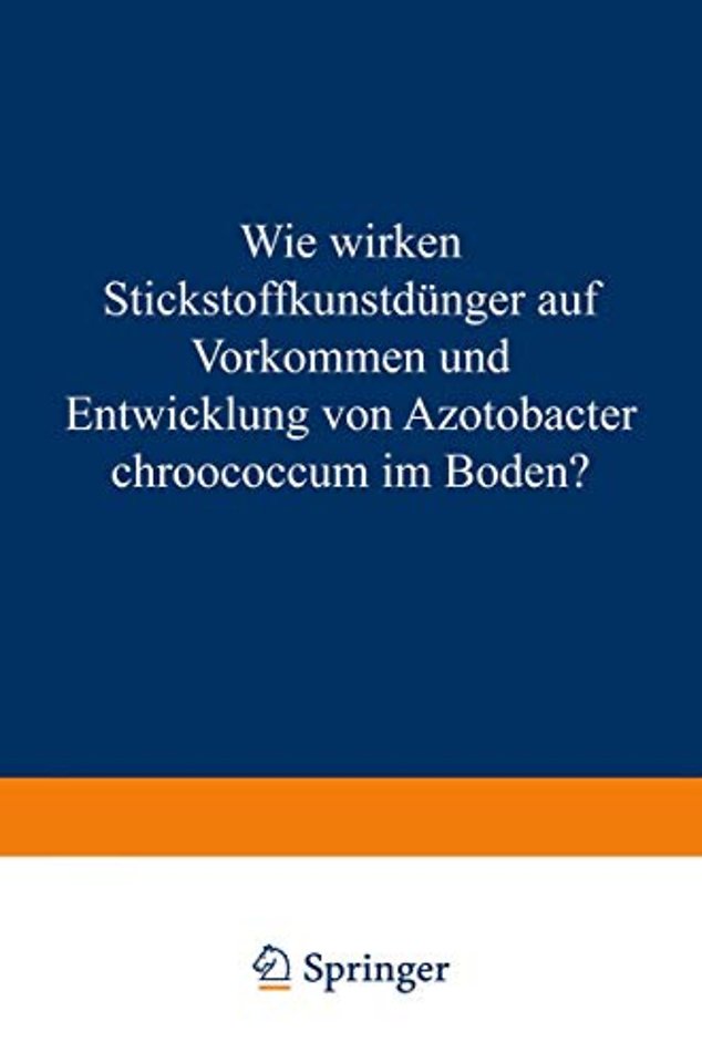 Wie Wirken Stickstoffkunstdünger auf Vorkommen und Entwicklung von Azotobacter Chroococcum im Boden?