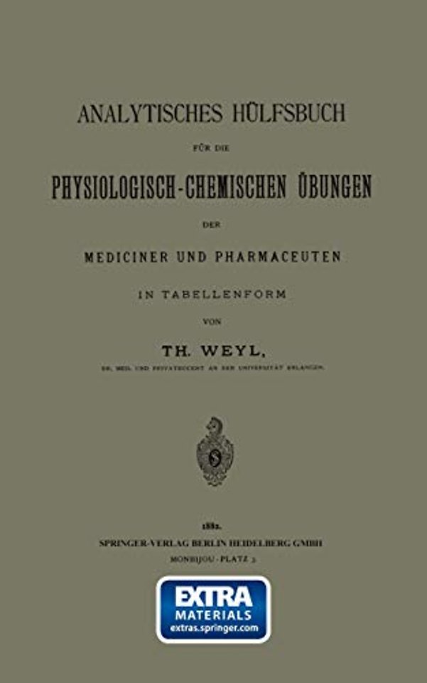 Analytisches Hülfsbuch für die Physiologisch-Chemischen Übungen der Mediciner und Pharmaceuten in Tabellenform