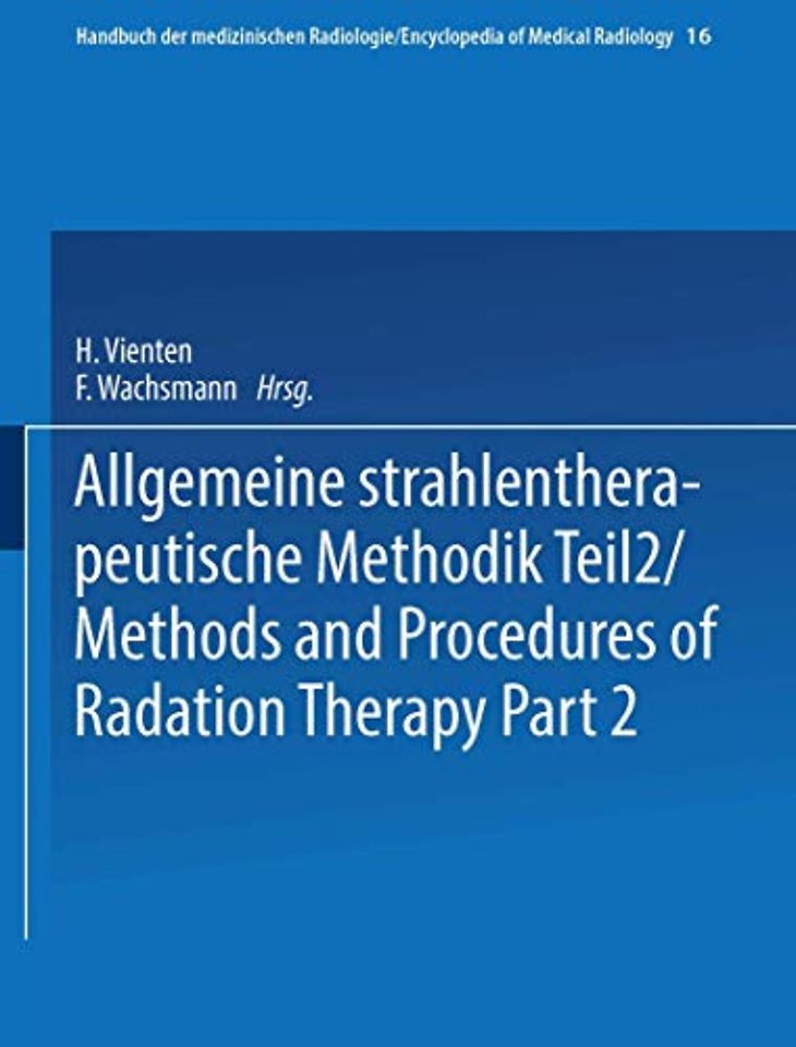 Allgemeine Strahlentherapeutische Methodik Teil 2 / Methods and Procedures of Radiation Therapy Part 2