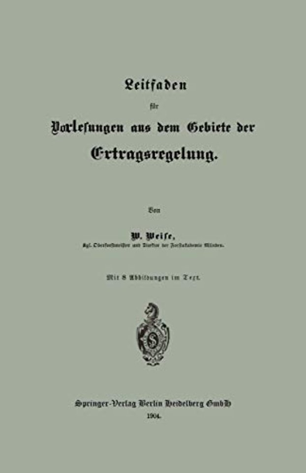 Leitfaden für Vorlesungen aus dem Gebiete der Ertragsregelung