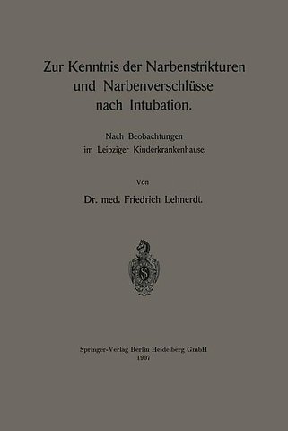 Zur Kenntnis der Narbenstrikturen und Narbenverschlüsse nach Intubation