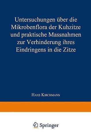 Untersuchungen über die Mikrobenflora der Kuhzitze und praktische Massnahmen zur Verhinderung ihres Eindringens in die Zitze