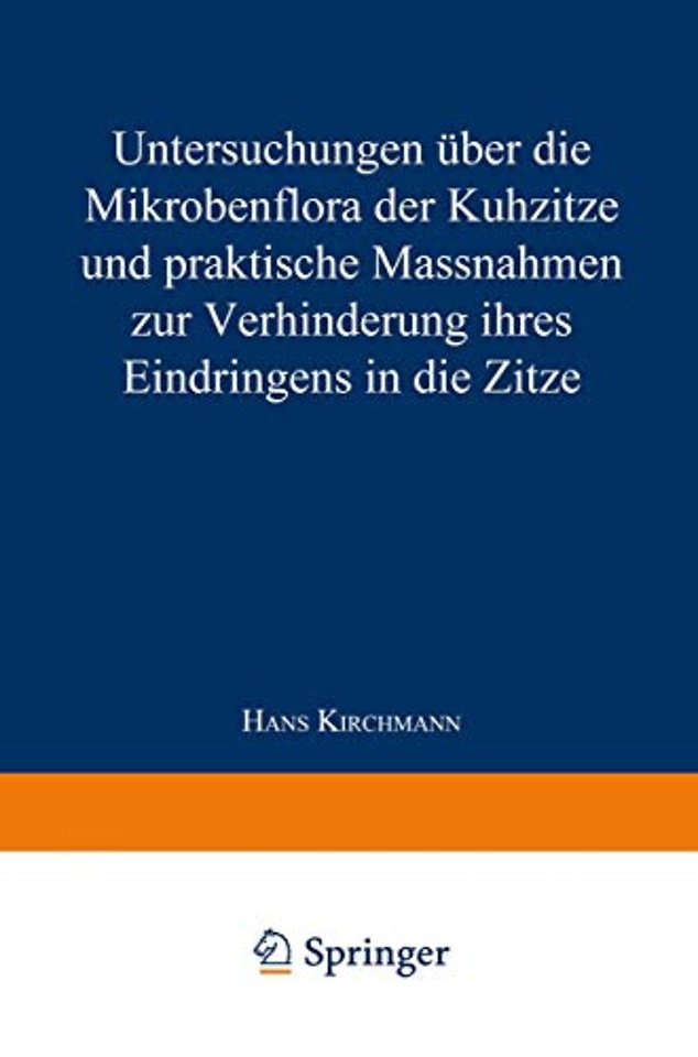 Untersuchungen über die Mikrobenflora der Kuhzitze und praktische Massnahmen zur Verhinderung ihres Eindringens in die Zitze
