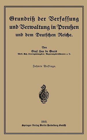 Grundriß der Verfassung und Verwaltung in Preußen und dem Deutschen Reiche