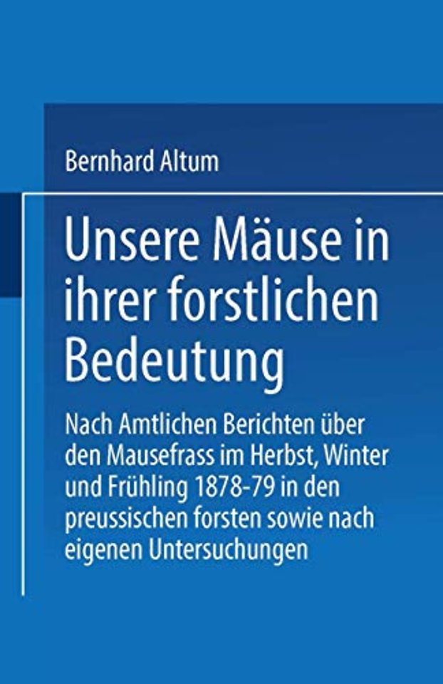 Unsere Mäuse in ihrer forstlichen Bedeutung