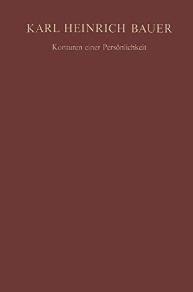 Karl Heinrich Bauer Konturen einer Persönlichkeit
