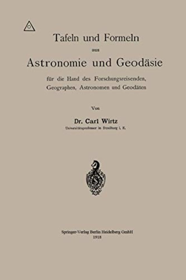 Tafeln und Formeln aus Astronomie und Geodäsie für die Hand des Forschungsreisenden, Geographen, Astronomen und Geodäten