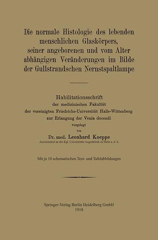 Die normale Histologie des lebenden menschlichen Glaskörpers, seiner angeborenen und vom Alter abhängigen Veränderungen im Bilde der Gullstrandschen Nernstspaltlampe