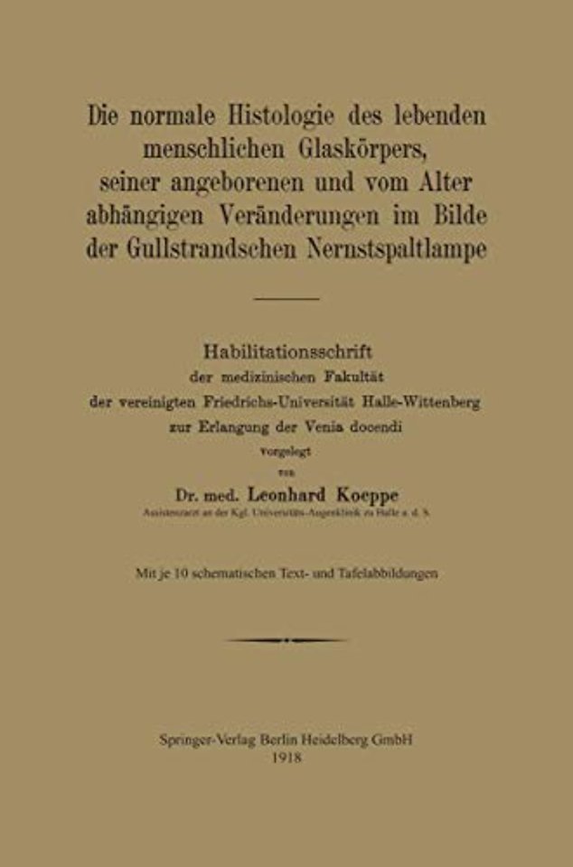 Die normale Histologie des lebenden menschlichen Glaskörpers, seiner angeborenen und vom Alter abhängigen Veränderungen im Bilde der Gullstrandschen Nernstspaltlampe