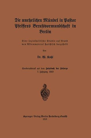 Die unehelichen Mündel in Pastor Pfeiffers Berufsvormundschaft in Berlin