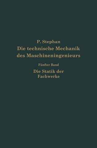 Die technische Mechanik des Maschineningenieurs mit besonderer Berücksichtigung der Anwendungen