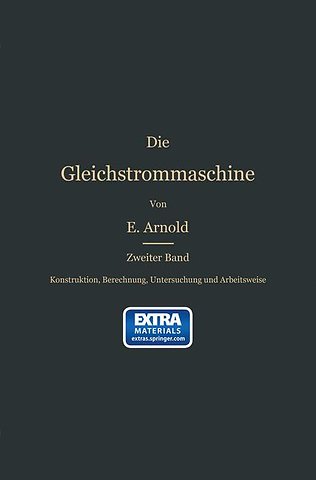 Konstruktion, Berechnung, Untersuchung und Arbeitsweise der Gleichstrommaschine