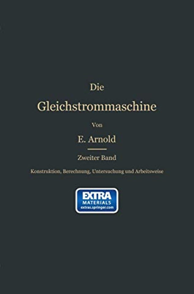 Konstruktion, Berechnung, Untersuchung und Arbeitsweise der Gleichstrommaschine