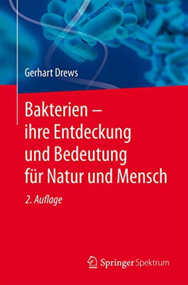 Bakterien – ihre Entdeckung und Bedeutung für Natur und Mensch
