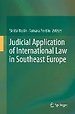 Judicial application of international law in Southeast Europe