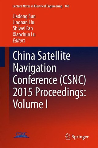 China Satellite Navigation Conference (CSNC) 2015 Proceedings: Volume I
