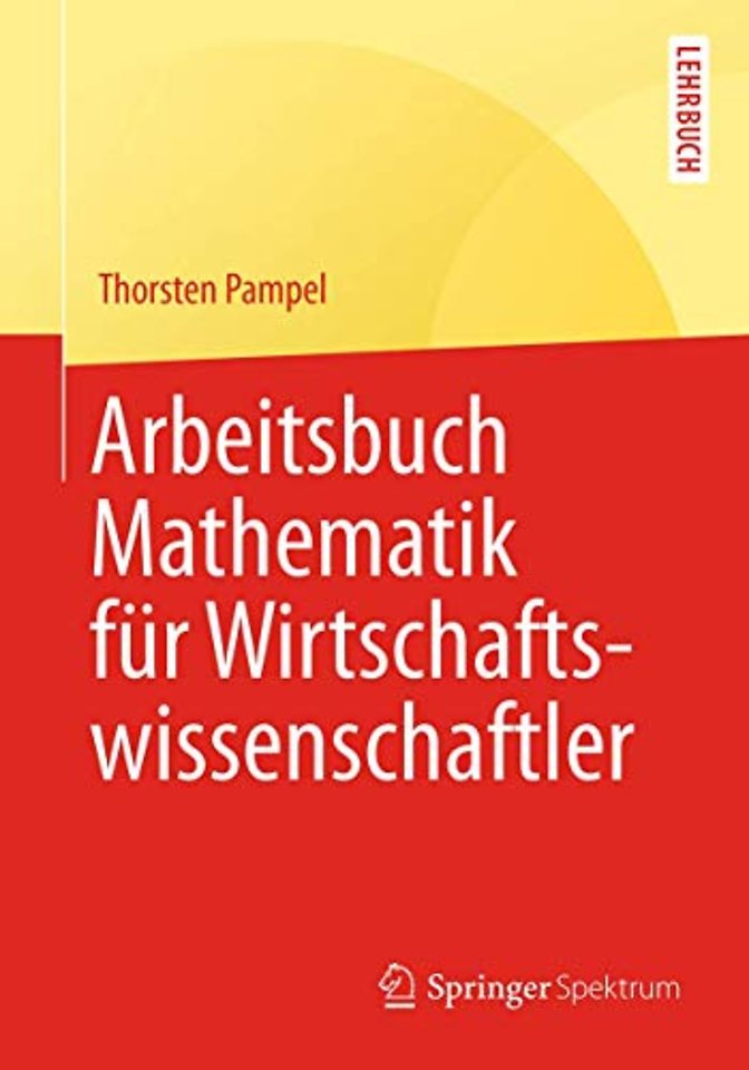 Arbeitsbuch Mathematik für Wirtschaftswissenschaftler